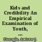 Kids and Credibility An Empirical Examination of Youth, Digital Media Use, and Information Credibility /
