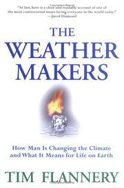 The weather makers : how man is changing the climate and what it means for life on Earth /