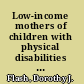 Low-income mothers of children with physical disabilities : interactions with human service providers /