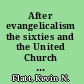 After evangelicalism the sixties and the United Church of Canada /