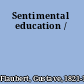 Sentimental education /