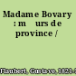 Madame Bovary : mœurs de province /
