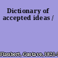 Dictionary of accepted ideas /