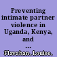 Preventing intimate partner violence in Uganda, Kenya, and Tanzania : summary of a joint workshop by the Institute of Medicine, the National Research Council, and the Uganda National Academy of Sciences /