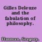 Gilles Deleuze and the fabulation of philosophy.