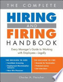 The complete hiring and firing handbook every manager's guide to working with employees legally /