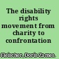 The disability rights movement from charity to confrontation /