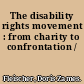 The disability rights movement : from charity to confrontation /