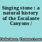 Singing stone : a natural history of the Escalante Canyons /