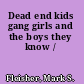 Dead end kids gang girls and the boys they know /