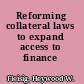 Reforming collateral laws to expand access to finance