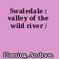 Swaledale : valley of the wild river /