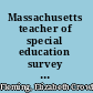 Massachusetts teacher of special education survey to determine knowledge about school libraries and librarians /