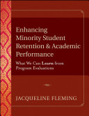 Enhancing minority student retention and academic performance what we can learn from program evaluations /