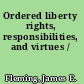 Ordered liberty rights, responsibilities, and virtues /