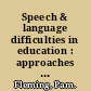 Speech & language difficulties in education : approaches to collaborative practice for teachers and speech & language therapists /