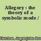 Allegory : the theory of a symbolic mode /