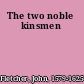The two noble kinsmen