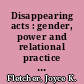 Disappearing acts : gender, power and relational practice at work /