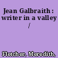 Jean Galbraith : writer in a valley /