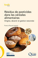 Résidus de pesticides dans les céréales alimentaires : Origine, devenir et gestion raisonnée /