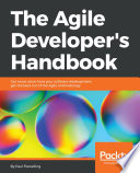 The Agile developer's handbook : get more value from your software development: get the best out of the Agile methodology /