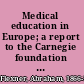 Medical education in Europe; a report to the Carnegie foundation for the advancement of teaching,