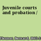 Juvenile courts and probation /