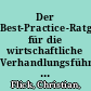 Der Best-Practice-Ratgeber für die wirtschaftliche Verhandlungsführung : Ein praxisorientierter Einkäufer-Leitfaden zur Steigerung der Verhandlungssouveränität /