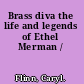 Brass diva the life and legends of Ethel Merman /