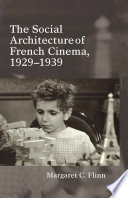 The social architecture of French cinema, 1929-1939 /