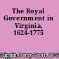 The Royal Government in Virginia, 1624-1775