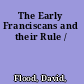 The Early Franciscans and their Rule /