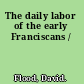 The daily labor of the early Franciscans /