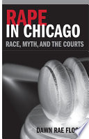 Rape in Chicago race, myth, and the courts /