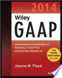 Wiley GAAP 2014 : interpretation and application of generally accepted accounting principles /