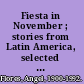 Fiesta in November ; stories from Latin America, selected and edited by Angel Flores and Dudley Poore, with an introduction by Katherine Anne Porter.