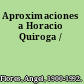 Aproximaciones a Horacio Quiroga /