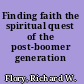 Finding faith the spiritual quest of the post-boomer generation /