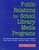 Public relations for school library media programs : 500 ways to influence people and win friends for your school library media center /