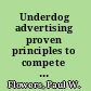 Underdog advertising proven principles to compete and win against the giants in any industry /