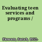 Evaluating teen services and programs /