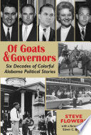 Of goats & governors : six decades of colorful Alabama political stories /