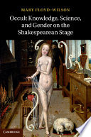 Occult knowledge, science, and gender on the Shakespearean stage