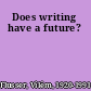 Does writing have a future?