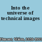 Into the universe of technical images