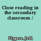 Close reading in the secondary classroom /