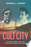 Cult city : Jim Jones, Harvey Milk, and 10 days that shook San Francisco /