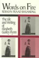 Words on fire : the life and writing of Elizabeth Gurley Flynn /