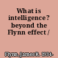 What is intelligence? beyond the Flynn effect /